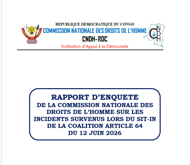 RAPPORT DENQUETTE RAPPORT D’ENQUETE DE LA COMMISSION NATIONALE DES DROITS DE L’HOMME SUR LES INCIDENTS SURVENUS LORS DU SIT-IN DE LA COALITION ARTICLE 64 DU 12 JUIN 2026